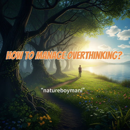 How to Manage Overthinking?