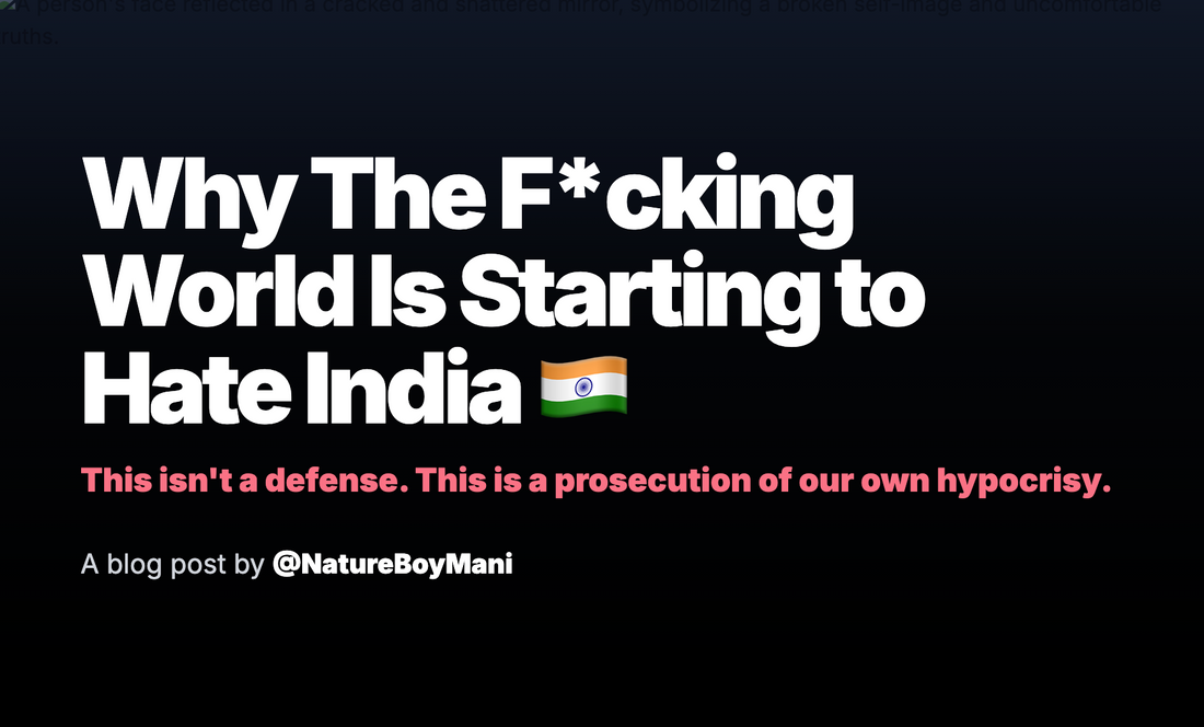 India's Uncomfortable Truth: Why The World Is Starting to Hate Us